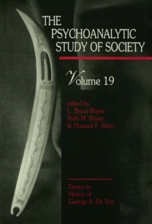 The Psychoanalytic Study of Society, V. 19 : Essays in Honor of George A. De Vos