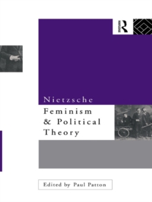 Nietzsche, Feminism and Political Theory