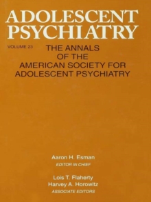 Adolescent Psychiatry, V. 23 : Annals of the American Society for Adolescent Psychiatry