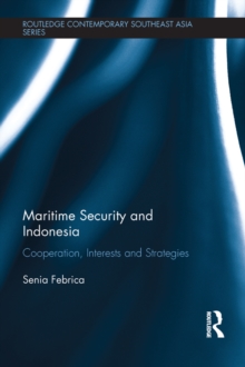 Maritime Security and Indonesia : Cooperation, Interests and Strategies