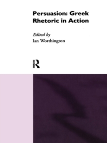 Persuasion: Greek Rhetoric in Action