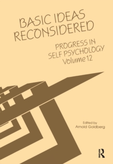 Progress in Self Psychology, V. 12 : Basic Ideas Reconsidered