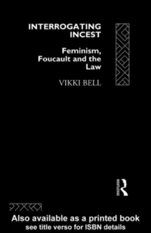 Interrogating Incest : Feminism, Foucault and the Law