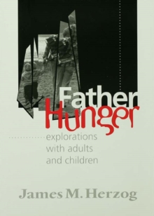 Father Hunger : Explorations with Adults and Children