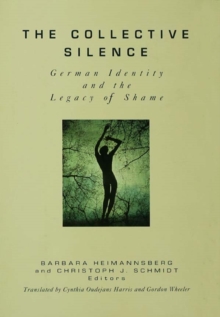 The Collective Silence : German Identity and the Legacy of Shame