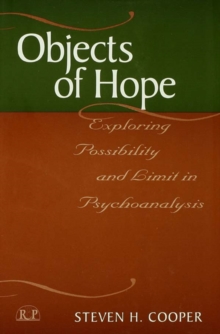 Objects of Hope : Exploring Possibility and Limit in Psychoanalysis