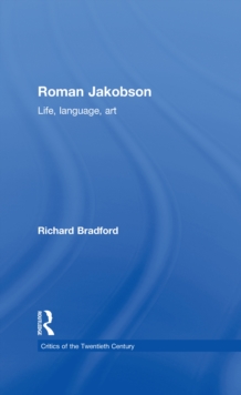 Roman Jakobson : Life, Language and Art