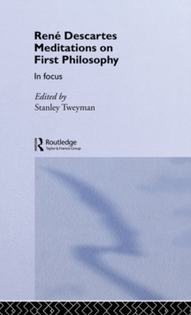 Rene Descartes' Meditations on First Philosophy in Focus