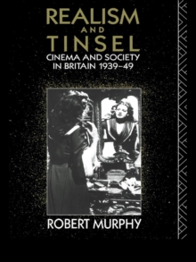 Realism and Tinsel : Cinema and Society in Britain 1939-48