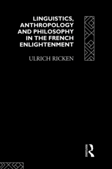 Linguistics, Anthropology and Philosophy in the French Enlightenment : A contribution to the history of the relationship between language theory and ideology