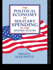 The Political Economy of Military Spending in the United States