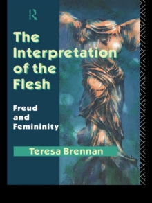 The Interpretation of the Flesh : Freud and Femininity