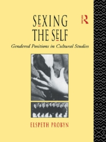 Sexing the Self : Gendered Positions in Cultural Studies