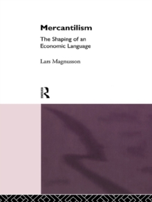 Mercantilism : The Shaping of an Economic Language