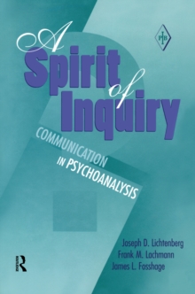 A Spirit of Inquiry : Communication in Psychoanalysis