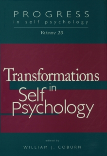 Progress in Self Psychology, V. 20 : Transformations in Self Psychology