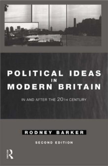 Political Ideas in Modern Britain : In and After the Twentieth Century