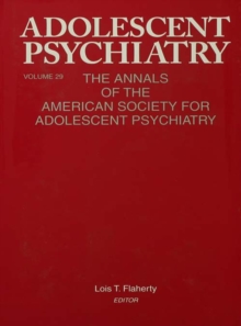 Adolescent Psychiatry, V. 29 : The Annals of the American Society for Adolescent Psychiatry