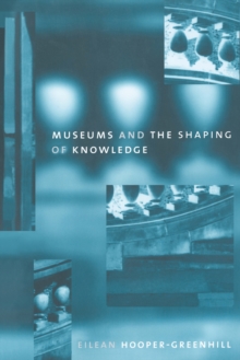 Museums and the Shaping of Knowledge