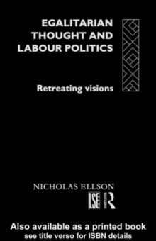 Egalitarian Thought and Labour Politics : Retreating Visions