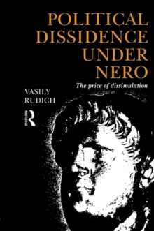 Political Dissidence Under Nero : The Price of Dissimulation