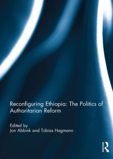 Reconfiguring Ethiopia: The Politics of Authoritarian Reform