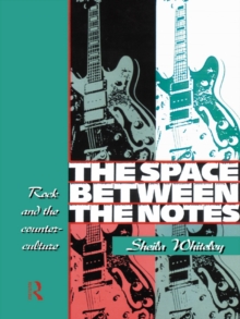 The Space Between the Notes : Rock and the Counter-Culture