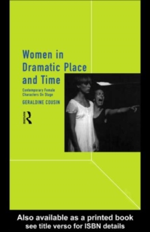 Women in Dramatic Place and Time : Contemporary Female Characters on Stage