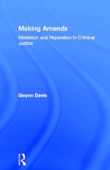 Making Amends : Mediation and Reparation in Criminal Justice