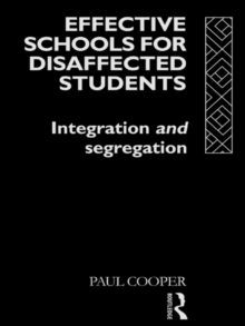 Effective Schools for Disaffected Students : Integration and Segregation