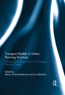 Transport Models in Urban Planning Practices : Tensions and Opportunities in a Changing Planning Context