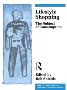 Lifestyle Shopping : The Subject of Consumption