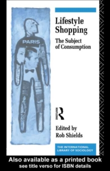 Lifestyle Shopping : The Subject of Consumption