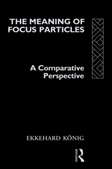 The Meaning of Focus Particles : A Comparative Perspective