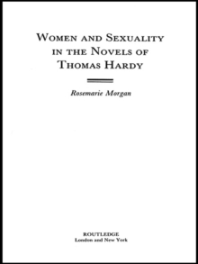 Women and Sexuality in the Novels of Thomas Hardy