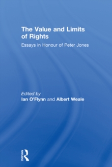 The Value and Limits of Rights : Essays in Honour of Peter Jones