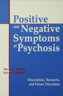 Positive and Negative Symptoms in Psychosis : Description, Research, and Future Directions