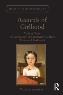 Records of Girlhood : Volume Two: An Anthology of Nineteenth-Century Women's Childhoods