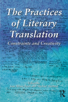 The Practices of Literary Translation : Constraints and Creativity