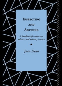 Inspecting and Advising : A Handbook for Inspectors, Advisers and Teachers