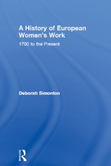 A History of European Women's Work : 1700 to the Present