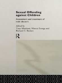 Sexual Offending Against Children : Assessment and Treatment of Male Abusers