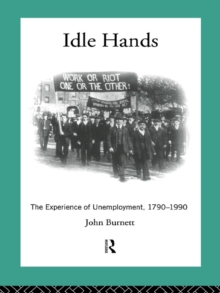 Idle Hands : The Experience of Unemployment, 1790-1990