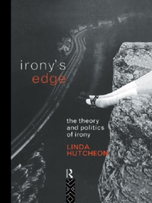 Irony's Edge : The Theory and Politics of Irony