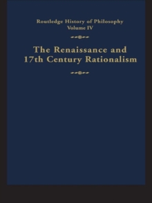 Routledge History of Philosophy Volume IV : The Renaissance and Seventeenth Century Rationalism