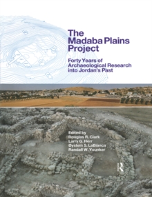 The Madaba Plains Project : Forty Years of Archaeological Research into Jordan's Past