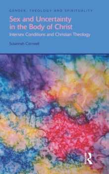 Sex and Uncertainty in the Body of Christ : Intersex Conditions and Christian Theology