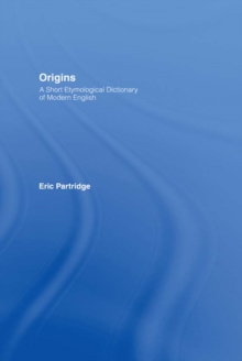 Origins : A Short Etymological Dictionary of Modern English