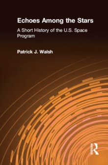 Echoes Among the Stars: A Short History of the U.S. Space Program : A Short History of the U.S. Space Program