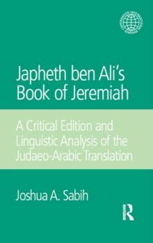 Japheth ben Ali's Book of Jeremiah : A Critical Edition and Linguistic Analysis of the Judaeo-Arabic Translation